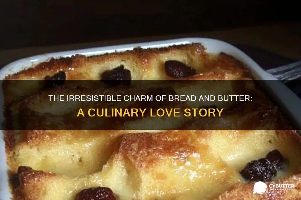 why is bread and butter so good