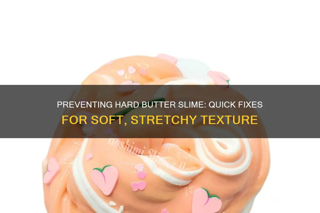 why is my butter slime getting hard so quickly