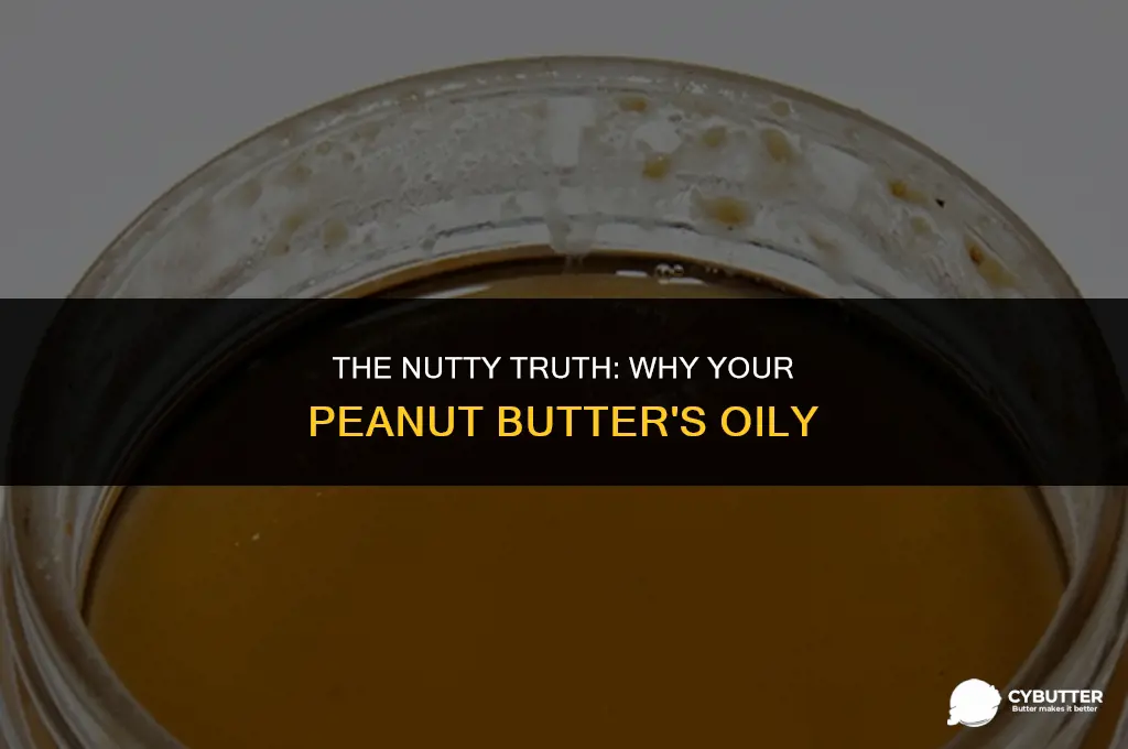 why is my peanut butter oily