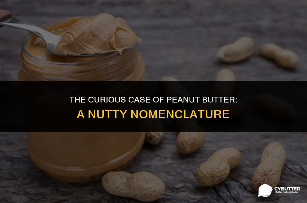 why is peanut butter called peanut butter