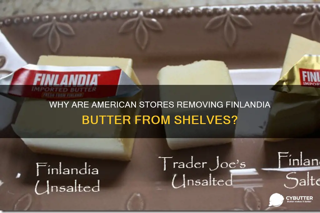 why sre american stores getting rid of finlandia butter