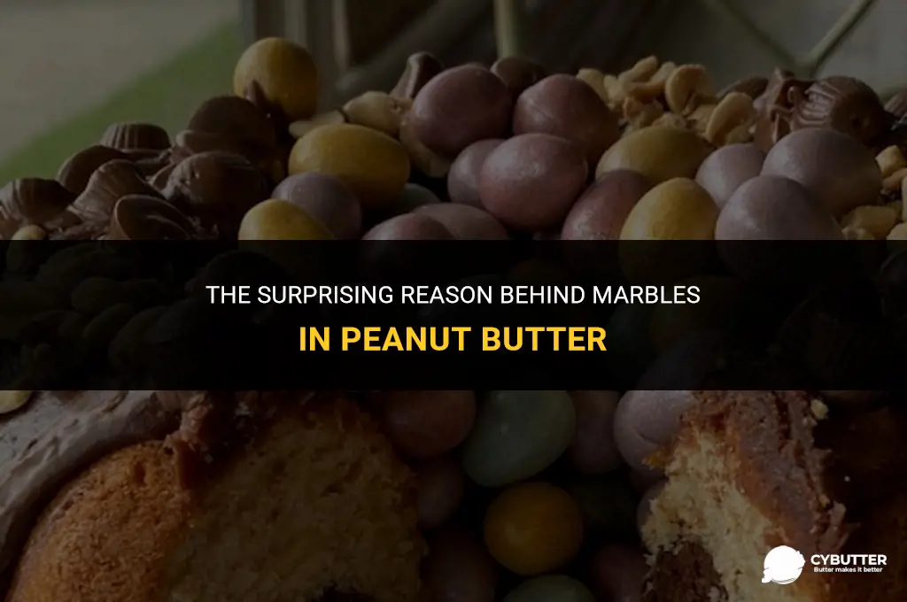 why would you put a marble in peanut butter