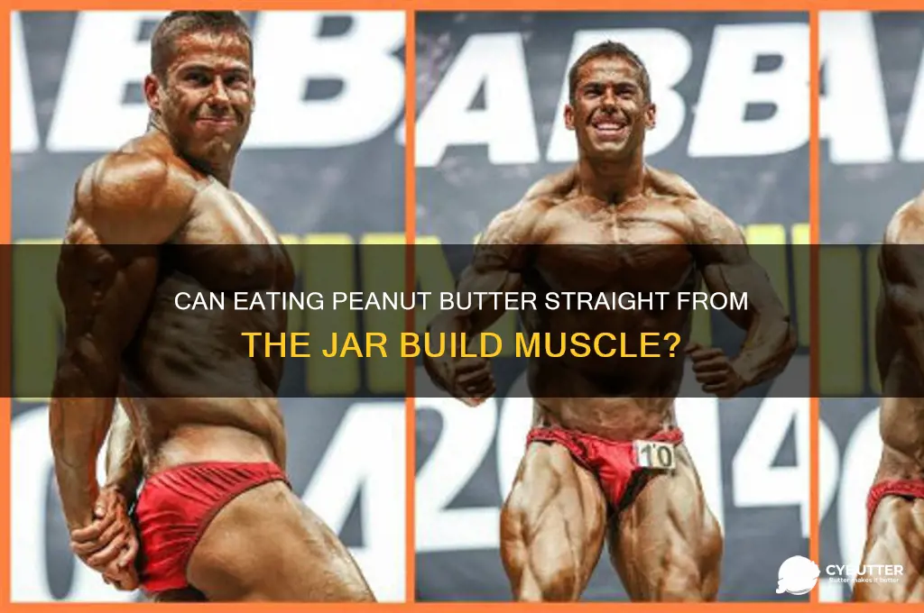 will eating peanut butter out the jar get you big
