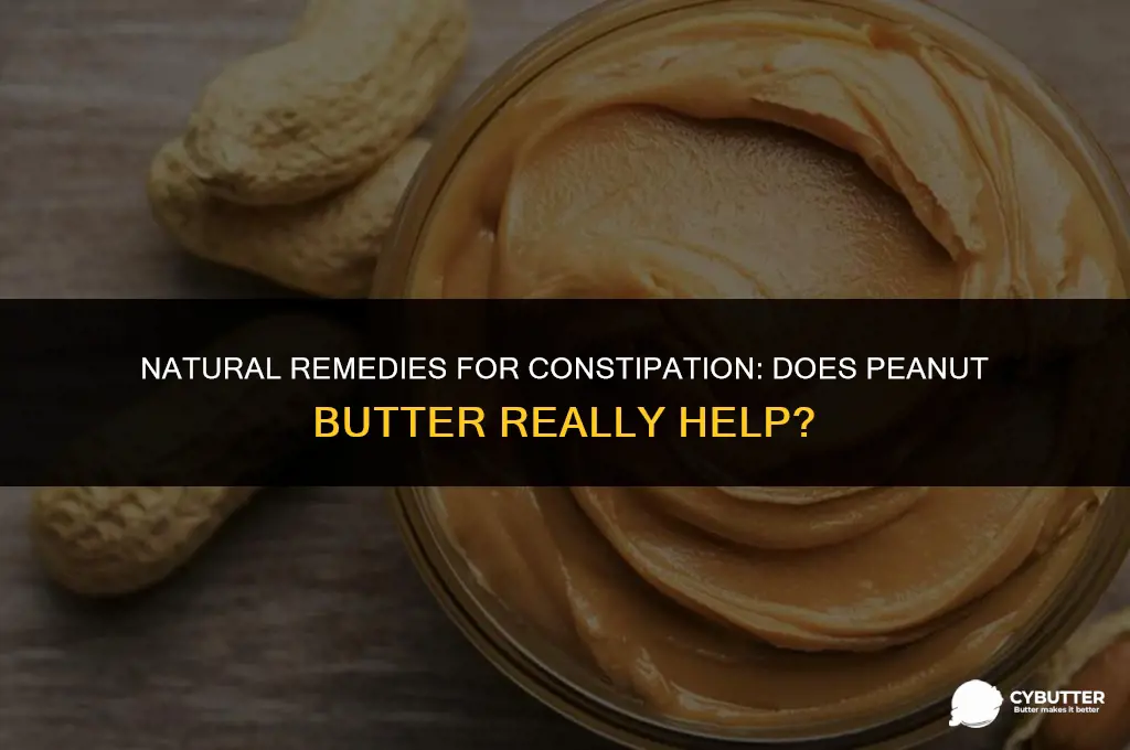will peanut butter help constipation